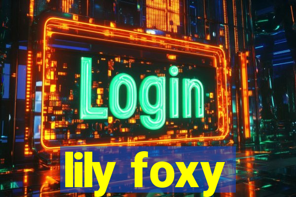 lily foxy